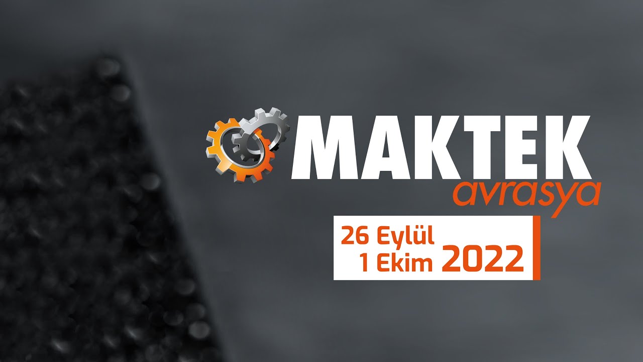 2022 MAKTEK AVRASYA FUARINDA SİZLERLE BİRLİKTEYİZ.